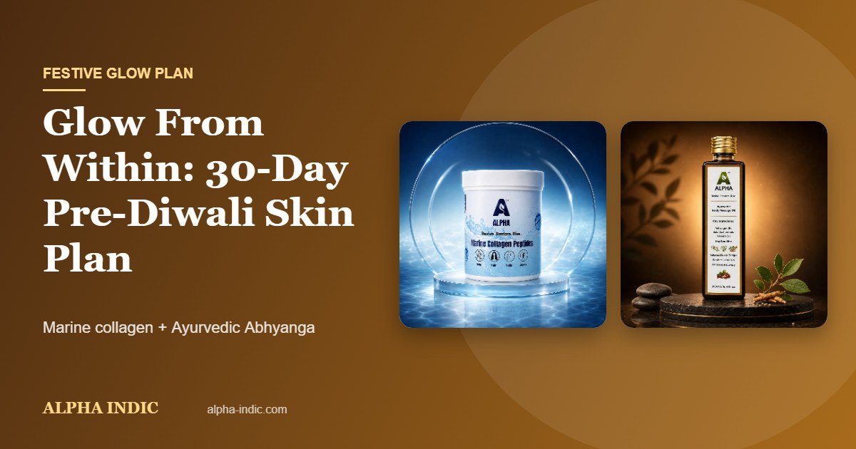 Pre-Diwali skin glow plan – Alpha Marine Collagen and Ayurvedic Body Massage Oil